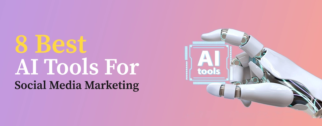 8 Best AI Tools For Social Media Marketing